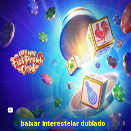 baixar interestelar dublado